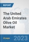 The United Arab Emirates Olive Oil Market: Prospects, Trends Analysis, Market Size and Forecasts up to 2028 - Product Image