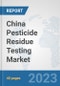 China Pesticide Residue Testing Market: Prospects, Trends Analysis, Market Size and Forecasts up to 2028 - Product Thumbnail Image