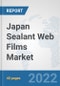 Japan Sealant Web Films Market: Prospects, Trends Analysis, Market Size and Forecasts up to 2028 - Product Thumbnail Image
