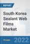 South Korea Sealant Web Films Market: Prospects, Trends Analysis, Market Size and Forecasts up to 2028 - Product Thumbnail Image