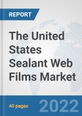 The United States Sealant Web Films Market: Prospects, Trends Analysis, Market Size and Forecasts up to 2028- Product Image