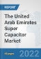 The United Arab Emirates Super Capacitor Market: Prospects, Trends Analysis, Market Size and Forecasts up to 2028 - Product Thumbnail Image