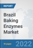 Brazil Baking Enzymes Market: Prospects, Trends Analysis, Market Size and Forecasts up to 2028- Product Image
