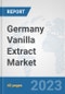 Germany Vanilla Extract Market: Prospects, Trends Analysis, Market Size and Forecasts up to 2028 - Product Thumbnail Image