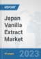 Japan Vanilla Extract Market: Prospects, Trends Analysis, Market Size and Forecasts up to 2028 - Product Thumbnail Image