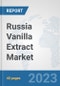Russia Vanilla Extract Market: Prospects, Trends Analysis, Market Size and Forecasts up to 2028 - Product Thumbnail Image