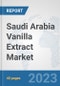 Saudi Arabia Vanilla Extract Market: Prospects, Trends Analysis, Market Size and Forecasts up to 2028 - Product Thumbnail Image