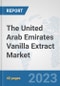 The United Arab Emirates Vanilla Extract Market: Prospects, Trends Analysis, Market Size and Forecasts up to 2028 - Product Thumbnail Image