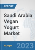 Saudi Arabia Vegan Yogurt Market: Prospects, Trends Analysis, Market Size and Forecasts up to 2028- Product Image