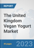 The United Kingdom Vegan Yogurt Market: Prospects, Trends Analysis, Market Size and Forecasts up to 2028- Product Image