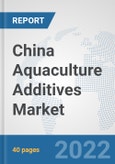 China Aquaculture Additives Market: Prospects, Trends Analysis, Market Size and Forecasts up to 2028- Product Image