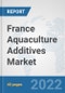 France Aquaculture Additives Market: Prospects, Trends Analysis, Market Size and Forecasts up to 2028 - Product Thumbnail Image