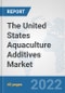 The United States Aquaculture Additives Market: Prospects, Trends Analysis, Market Size and Forecasts up to 2028 - Product Thumbnail Image