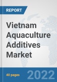 Vietnam Aquaculture Additives Market: Prospects, Trends Analysis, Market Size and Forecasts up to 2028- Product Image
