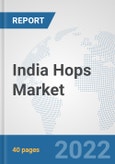 India Hops Market: Prospects, Trends Analysis, Market Size and Forecasts up to 2028- Product Image