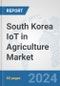South Korea IoT in Agriculture Market: Prospects, Trends Analysis, Market Size and Forecasts up to 2030 - Product Thumbnail Image