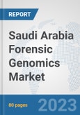Saudi Arabia Forensic Genomics Market: Prospects, Trends Analysis, Market Size and Forecasts up to 2028- Product Image