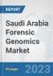 Saudi Arabia Forensic Genomics Market: Prospects, Trends Analysis, Market Size and Forecasts up to 2030 - Product Thumbnail Image