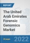 The United Arab Emirates Forensic Genomics Market: Prospects, Trends Analysis, Market Size and Forecasts up to 2028 - Product Thumbnail Image