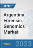 Argentina Forensic Genomics Market: Prospects, Trends Analysis, Market Size and Forecasts up to 2030- Product Image