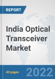 India Optical Transceiver Market: Prospects, Trends Analysis, Market Size and Forecasts up to 2028- Product Image