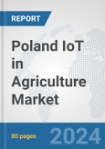 Poland IoT in Agriculture Market: Prospects, Trends Analysis, Market Size and Forecasts up to 2030- Product Image