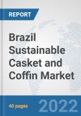Brazil Sustainable Casket and Coffin Market: Prospects, Trends Analysis, Market Size and Forecasts up to 2028- Product Image
