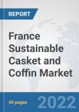 France Sustainable Casket and Coffin Market: Prospects, Trends Analysis, Market Size and Forecasts up to 2028- Product Image