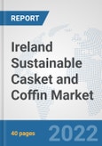Ireland Sustainable Casket and Coffin Market: Prospects, Trends Analysis, Market Size and Forecasts up to 2028- Product Image