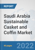Saudi Arabia Sustainable Casket and Coffin Market: Prospects, Trends Analysis, Market Size and Forecasts up to 2028- Product Image