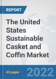 The United States Sustainable Casket and Coffin Market: Prospects, Trends Analysis, Market Size and Forecasts up to 2028- Product Image