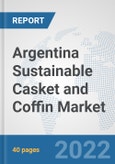 Argentina Sustainable Casket and Coffin Market: Prospects, Trends Analysis, Market Size and Forecasts up to 2028- Product Image