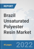 Brazil Unsaturated Polyester Resin Market: Prospects, Trends Analysis, Market Size and Forecasts up to 2028- Product Image