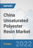 China Unsaturated Polyester Resin Market: Prospects, Trends Analysis, Market Size and Forecasts up to 2028- Product Image