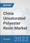 China Unsaturated Polyester Resin Market: Prospects, Trends Analysis, Market Size and Forecasts up to 2028 - Product Thumbnail Image