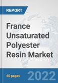 France Unsaturated Polyester Resin Market: Prospects, Trends Analysis, Market Size and Forecasts up to 2028- Product Image