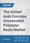 The United Arab Emirates Unsaturated Polyester Resin Market: Prospects, Trends Analysis, Market Size and Forecasts up to 2028 - Product Image