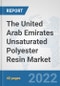 The United Arab Emirates Unsaturated Polyester Resin Market: Prospects, Trends Analysis, Market Size and Forecasts up to 2028 - Product Thumbnail Image