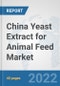 China Yeast Extract for Animal Feed Market: Prospects, Trends Analysis, Market Size and Forecasts up to 2028 - Product Thumbnail Image
