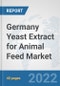 Germany Yeast Extract for Animal Feed Market: Prospects, Trends Analysis, Market Size and Forecasts up to 2028 - Product Thumbnail Image