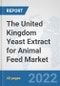 The United Kingdom Yeast Extract for Animal Feed Market: Prospects, Trends Analysis, Market Size and Forecasts up to 2028 - Product Image