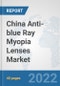 China Anti-blue Ray Myopia Lenses Market: Prospects, Trends Analysis, Market Size and Forecasts up to 2028 - Product Thumbnail Image