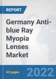 Germany Anti-blue Ray Myopia Lenses Market: Prospects, Trends Analysis, Market Size and Forecasts up to 2028- Product Image