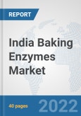 India Baking Enzymes Market: Prospects, Trends Analysis, Market Size and Forecasts up to 2028- Product Image