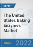 The United States Baking Enzymes Market: Prospects, Trends Analysis, Market Size and Forecasts up to 2028- Product Image