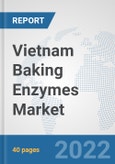 Vietnam Baking Enzymes Market: Prospects, Trends Analysis, Market Size and Forecasts up to 2028- Product Image