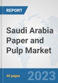 Saudi Arabia Paper and Pulp Market: Prospects, Trends Analysis, Market Size and Forecasts up to 2028- Product Image