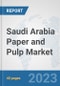 Saudi Arabia Paper and Pulp Market: Prospects, Trends Analysis, Market Size and Forecasts up to 2028 - Product Thumbnail Image