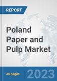 Poland Paper and Pulp Market: Prospects, Trends Analysis, Market Size and Forecasts up to 2028- Product Image