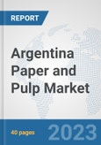 Argentina Paper and Pulp Market: Prospects, Trends Analysis, Market Size and Forecasts up to 2028- Product Image